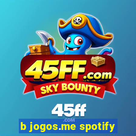 b jogos.me spotify